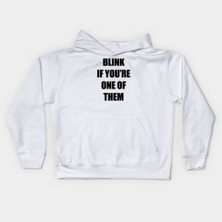 Blink if you're one of them Kids Hoodie
